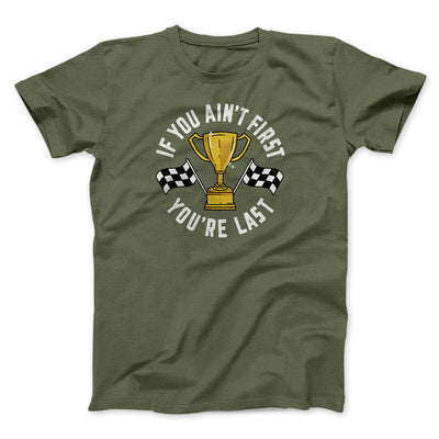 If You Ain’t First You’re Last Funny Movie Men/Unisex T-Shirt Military Green | Funny Shirt from Famous In Real Life
