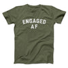 Engaged Af Men/Unisex T-Shirt Military Green | Funny Shirt from Famous In Real Life