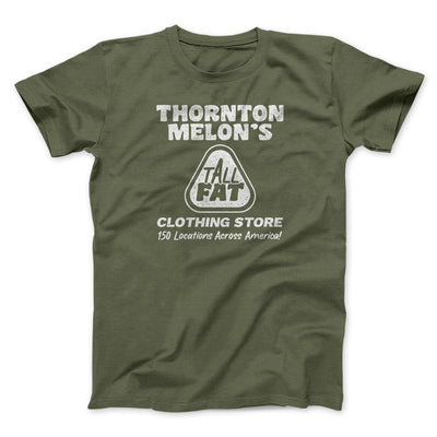 Thornton Melon's Tall And Fat Funny Movie Men/Unisex T-Shirt Military Green | Funny Shirt from Famous In Real Life