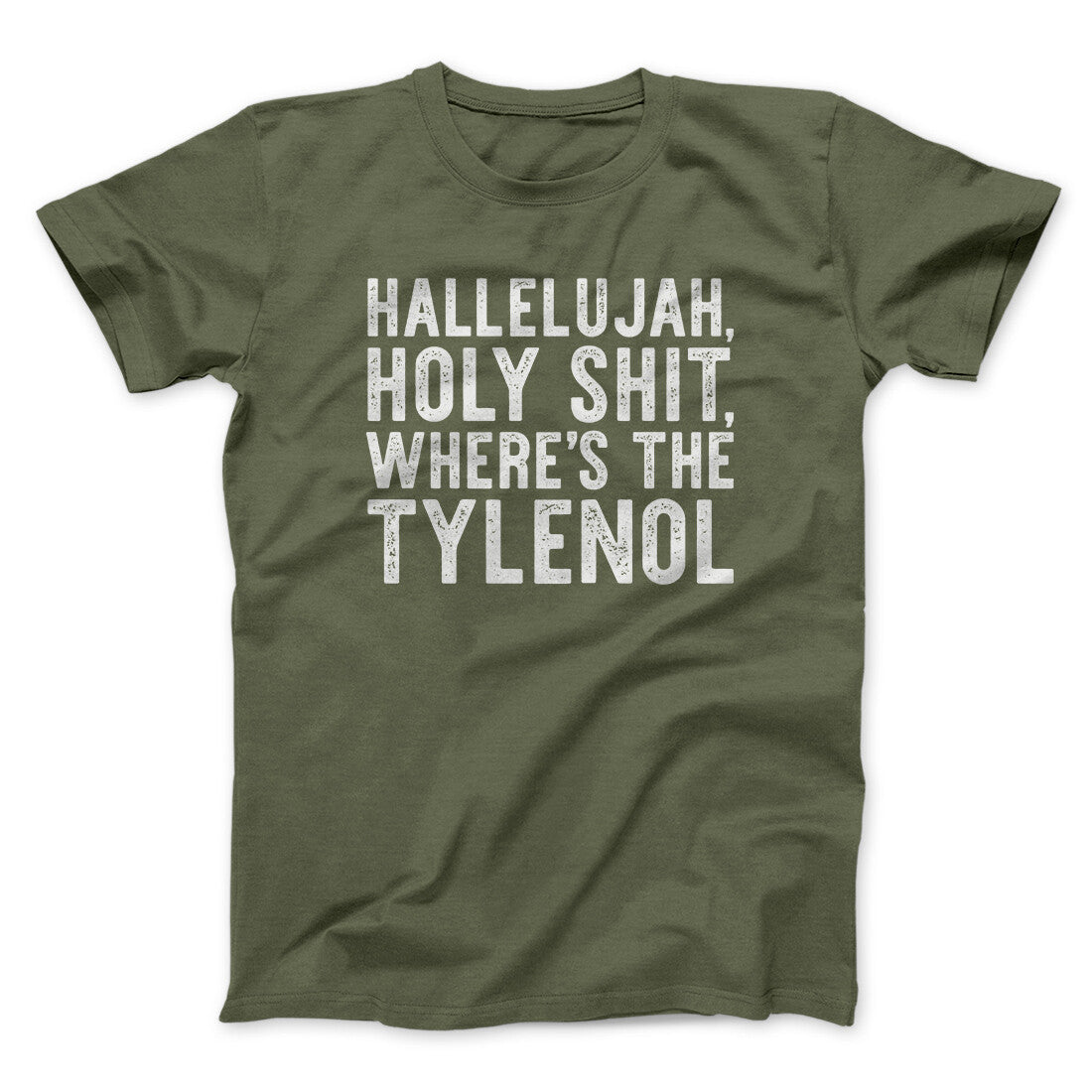 Hallelujah Holy Shit Where’s The Tylenol Funny Movie Men/Unisex T-Shirt | Funny Shirt from Famous In Real Life