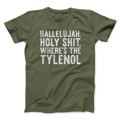 Hallelujah Holy Shit Where’s The Tylenol Funny Movie Men/Unisex T-Shirt | Funny Shirt from Famous In Real Life