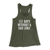 00 Days Without A Dad Joke Funny Women's Flowey Racerback Tank Top Military Green | Funny Shirt from Famous In Real Life