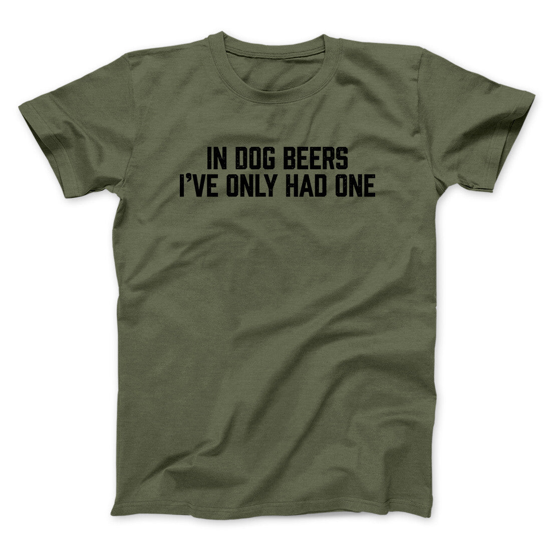 In Dog Beers I’ve Only Had One Men/Unisex T-Shirt | Funny Shirt from Famous In Real Life