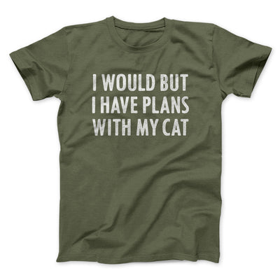 I Would But I Have Plans With My Cat Men/Unisex T-Shirt Military Green | Funny Shirt from Famous In Real Life