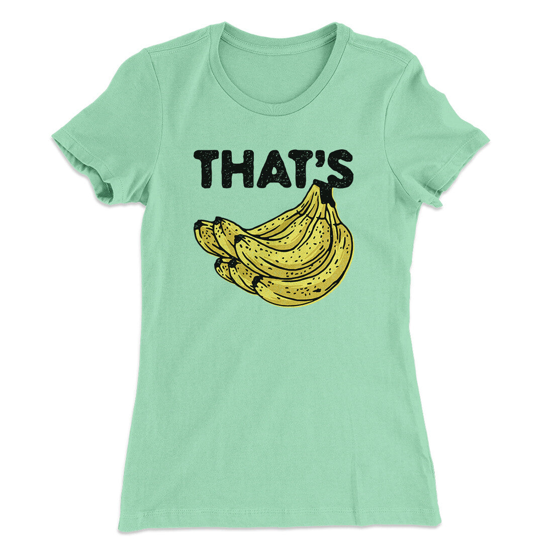 That's Bananas Funny Women's T-Shirt | Funny Shirt from Famous In Real Life