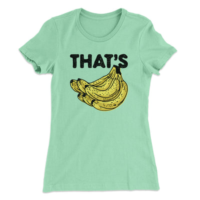 That's Bananas Funny Women's T-Shirt Mint | Funny Shirt from Famous In Real Life