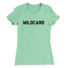 Wildcard Funny Women's T-Shirt Mint | Funny Shirt from Famous In Real Life