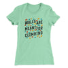 Walls Are Meant For Climbing Women's T-Shirt Mint | Funny Shirt from Famous In Real Life