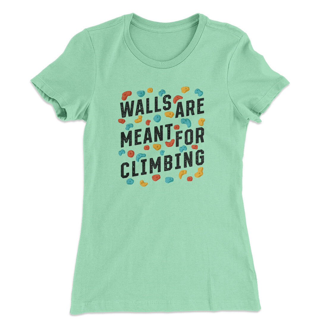 Walls Are Meant For Climbing Women's T-Shirt | Funny Shirt from Famous In Real Life