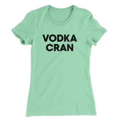 Vodka Cran Women's T-Shirt Mint | Funny Shirt from Famous In Real Life