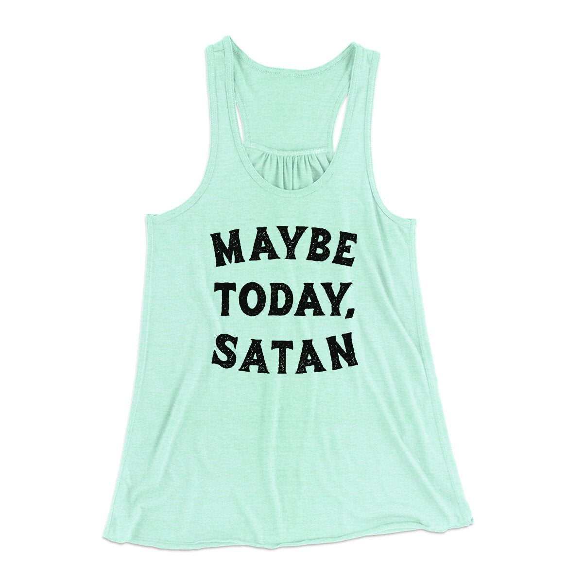 Maybe Today Satan Funny Women's Flowey Racerback Tank Top | Funny Shirt from Famous In Real Life