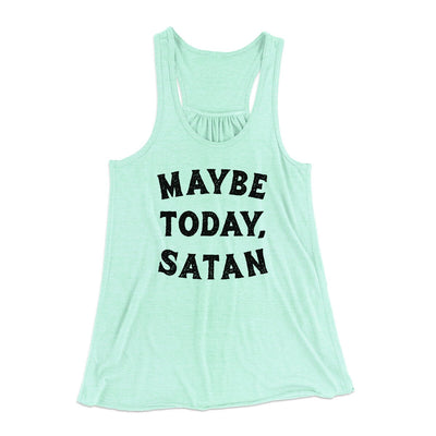 Maybe Today Satan Funny Women's Flowey Racerback Tank Top Mint | Funny Shirt from Famous In Real Life