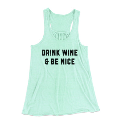 Drink Wine And Be Nice Women's Flowey Racerback Tank Top Mint | Funny Shirt from Famous In Real Life