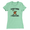 Everything I Touch Dies Women's T-Shirt Mint | Funny Shirt from Famous In Real Life