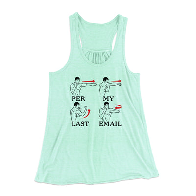 Per My Last Email Funny Women's Flowey Racerback Tank Top Mint | Funny Shirt from Famous In Real Life