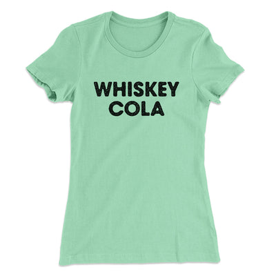 Whiskey Cola Women's T-Shirt Mint | Funny Shirt from Famous In Real Life