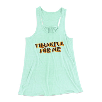 Thankful For Me Funny Thanksgiving Women's Flowey Racerback Tank Top Mint | Funny Shirt from Famous In Real Life