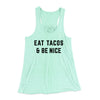 Eat Tacos And Be Nice Women's Flowey Racerback Tank Top Mint | Funny Shirt from Famous In Real Life