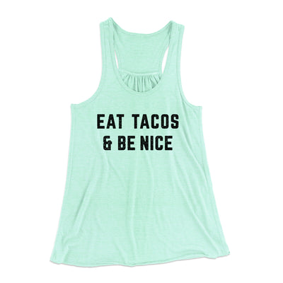 Eat Tacos And Be Nice Women's Flowey Racerback Tank Top Mint | Funny Shirt from Famous In Real Life