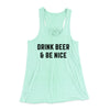 Drink Beer And Be Nice Women's Flowey Racerback Tank Top Mint | Funny Shirt from Famous In Real Life