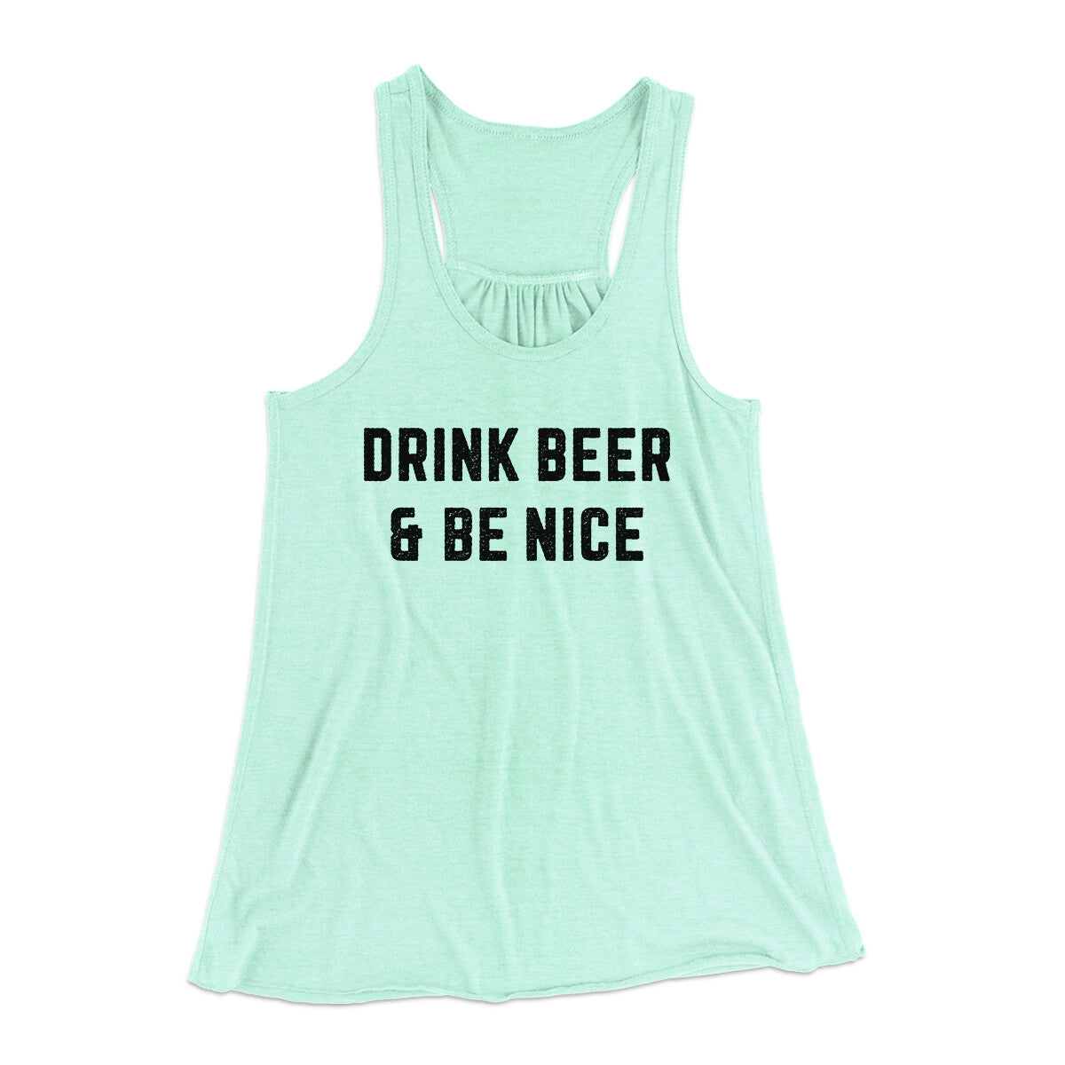 Drink Beer And Be Nice Women's Flowey Racerback Tank Top | Funny Shirt from Famous In Real Life