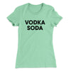 Vodka Soda Women's T-Shirt Mint | Funny Shirt from Famous In Real Life