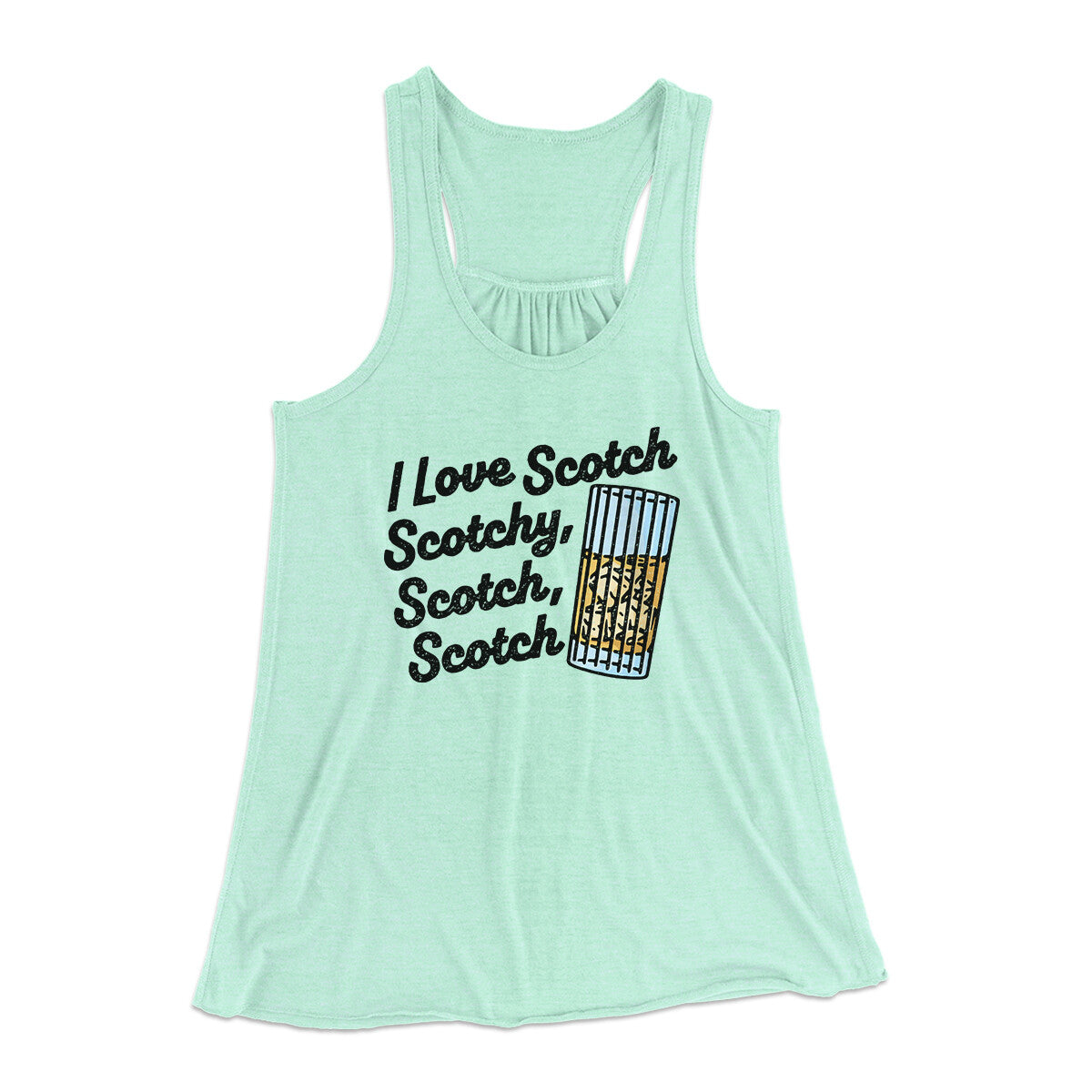 I Love Scotch - Scotchy Scotch Scotch Women's Flowey Racerback Tank Top | Funny Shirt from Famous In Real Life