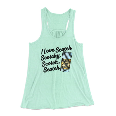 I Love Scotch - Scotchy Scotch Scotch Women's Flowey Racerback Tank Top Mint | Funny Shirt from Famous In Real Life