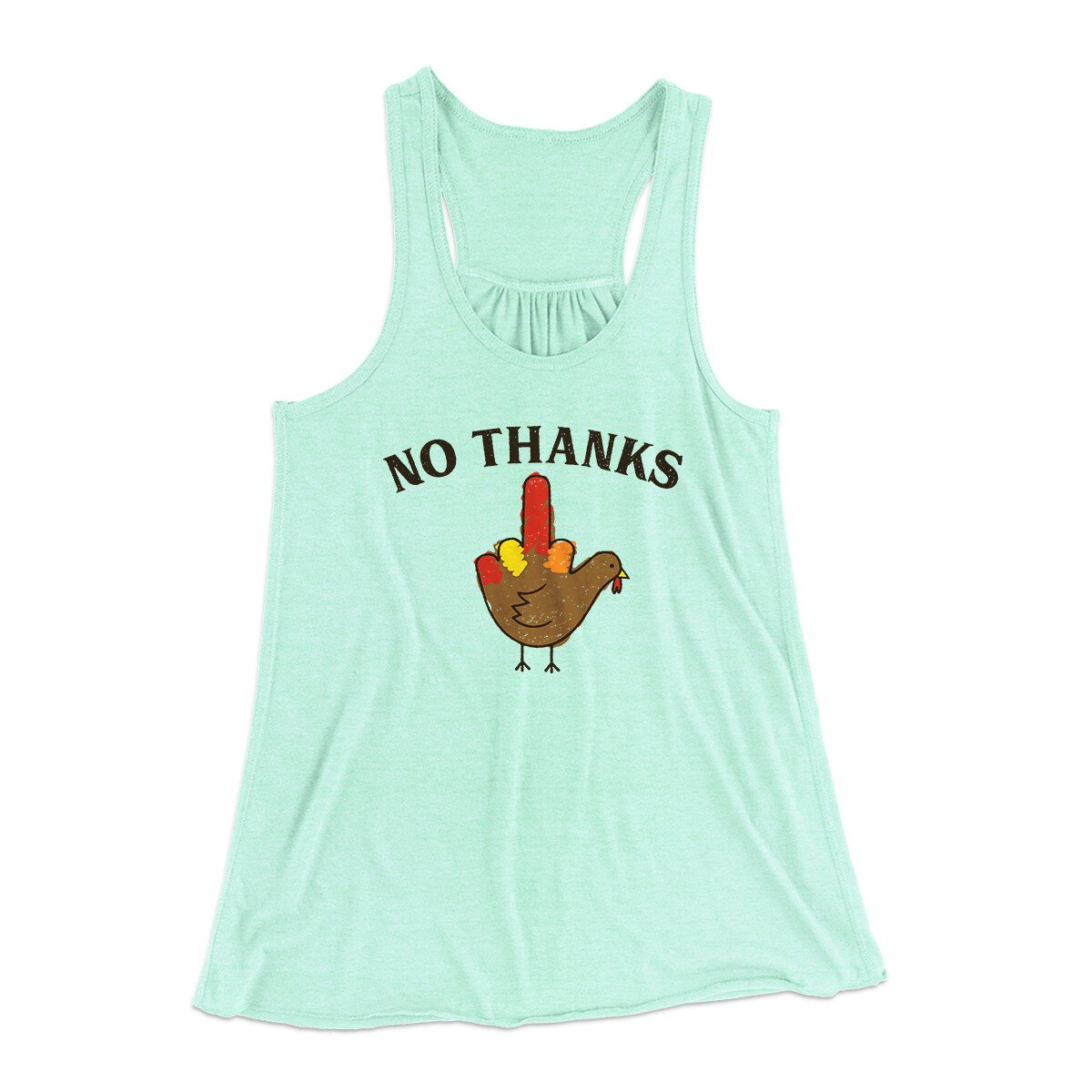 No Thanks Funny Thanksgiving Women's Flowey Racerback Tank Top | Funny Shirt from Famous In Real Life