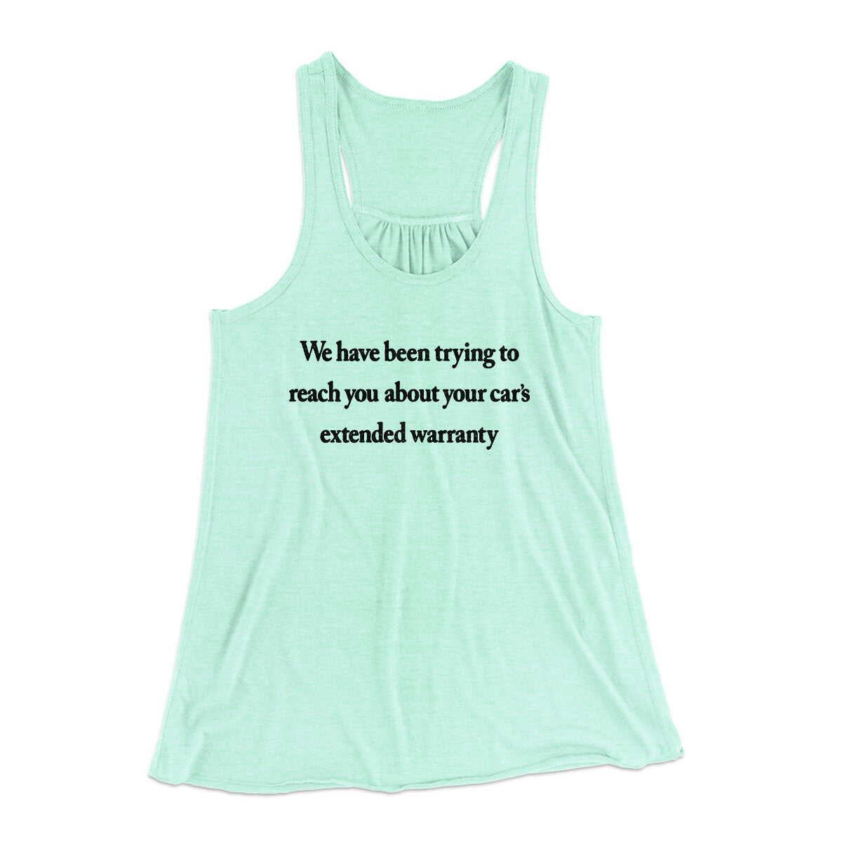 We Have Been Trying To Reach You About Car’s Extended Warranty Funny Women's Flowey Racerback Tank Top | Funny Shirt from Famous In Real Life