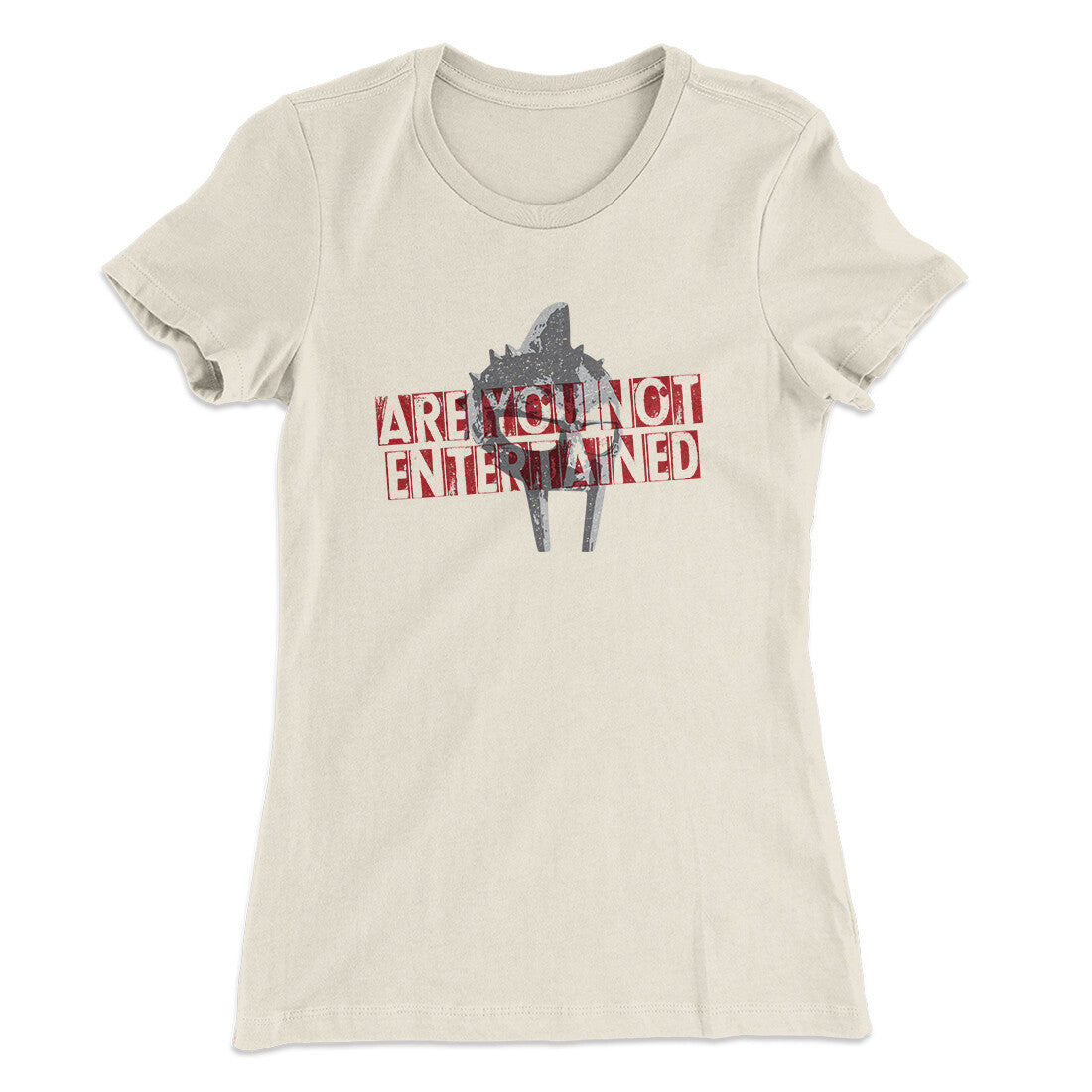 Are You Not Entertained Women's T-Shirt | Funny Shirt from Famous In Real Life