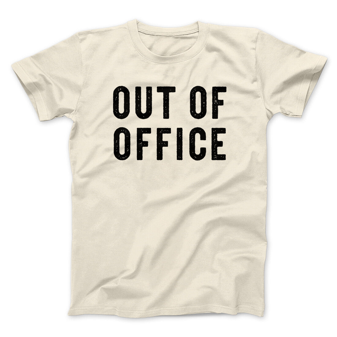 Out Of Office Funny Men/Unisex T-Shirt | Funny Shirt from Famous In Real Life