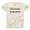 Can Everyone See My Screen Funny Men/Unisex T-Shirt Natural | Funny Shirt from Famous In Real Life