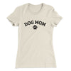 Dog Mom Women's T-Shirt Natural | Funny Shirt from Famous In Real Life