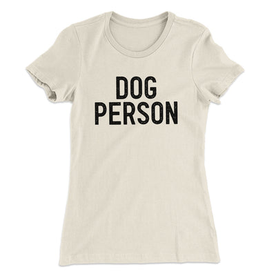 Dog Person Women's T-Shirt Natural | Funny Shirt from Famous In Real Life