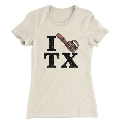 I Chainsaw Texas Women's T-Shirt Natural | Funny Shirt from Famous In Real Life