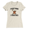 Everything I Touch Dies Women's T-Shirt Natural | Funny Shirt from Famous In Real Life
