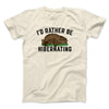 I’d Rather Be Hibernating Funny Men/Unisex T-Shirt Natural | Funny Shirt from Famous In Real Life