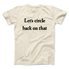 Let’s Circle Back On That Men/Unisex T-Shirt Natural | Funny Shirt from Famous In Real Life