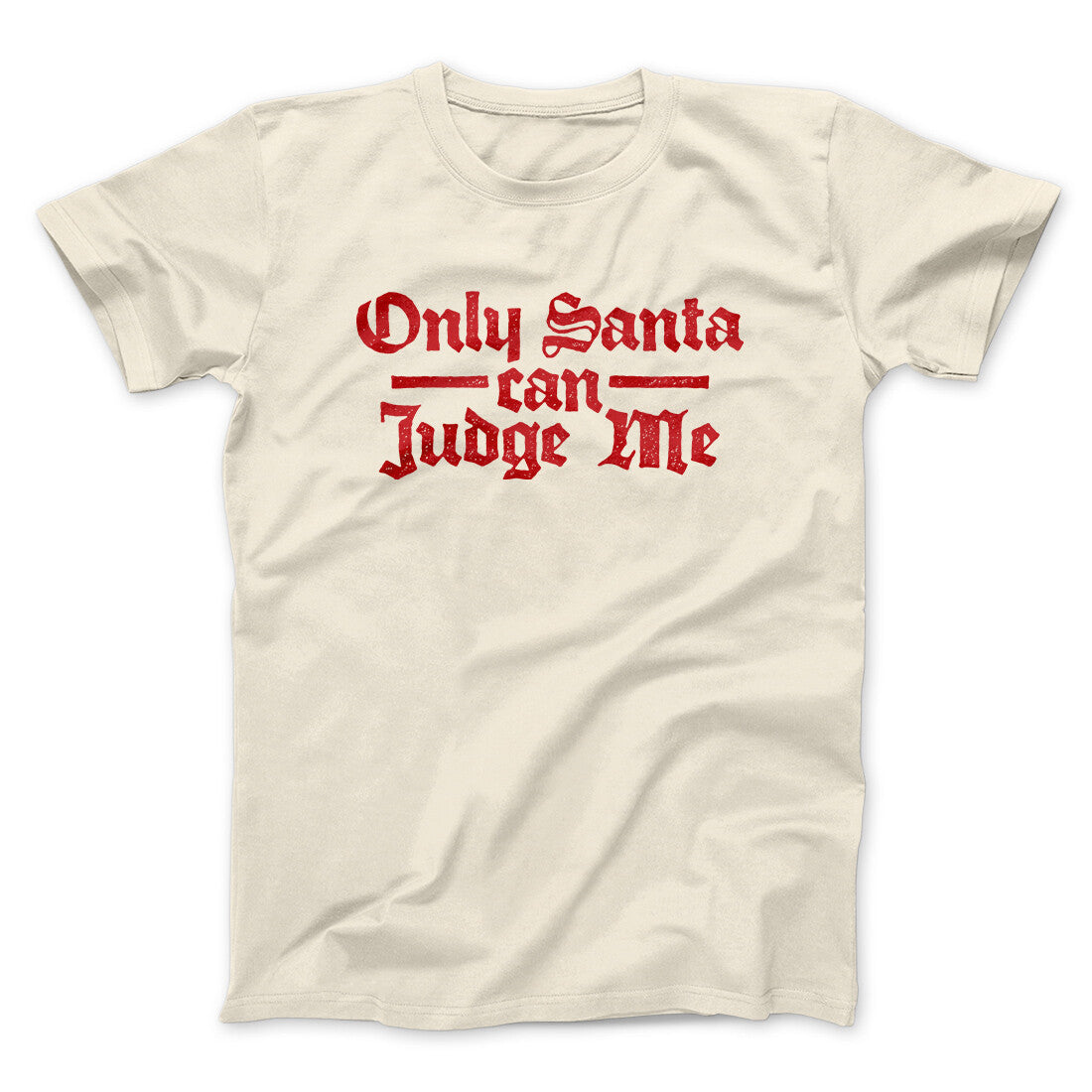 Only Santa Can Judge Me Men/Unisex T-Shirt Natural | Funny Shirt from Famous In Real Life
