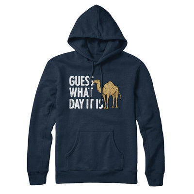 Guess What Day It Is Hoodie Navy Blue | Funny Shirt from Famous In Real Life