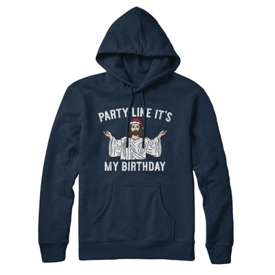 Party Like It's My Birthday Hoodie Navy Blue | Funny Shirt from Famous In Real Life