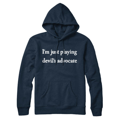 I’m Just Playing Devil’s Advocate Hoodie Navy Blue | Funny Shirt from Famous In Real Life