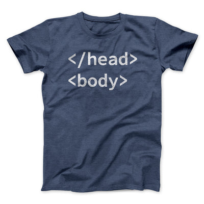 Html Head Body Funny Men/Unisex T-Shirt Navy Heather | Funny Shirt from Famous In Real Life