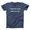I Hope This Email Finds You Well Funny Men/Unisex T-Shirt Navy Heather | Funny Shirt from Famous In Real Life