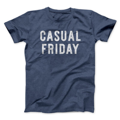 Casual Friday Men/Unisex T-Shirt Navy Heather | Funny Shirt from Famous In Real Life