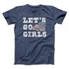Lets Go Girls Men/Unisex T-Shirt Navy Heather | Funny Shirt from Famous In Real Life