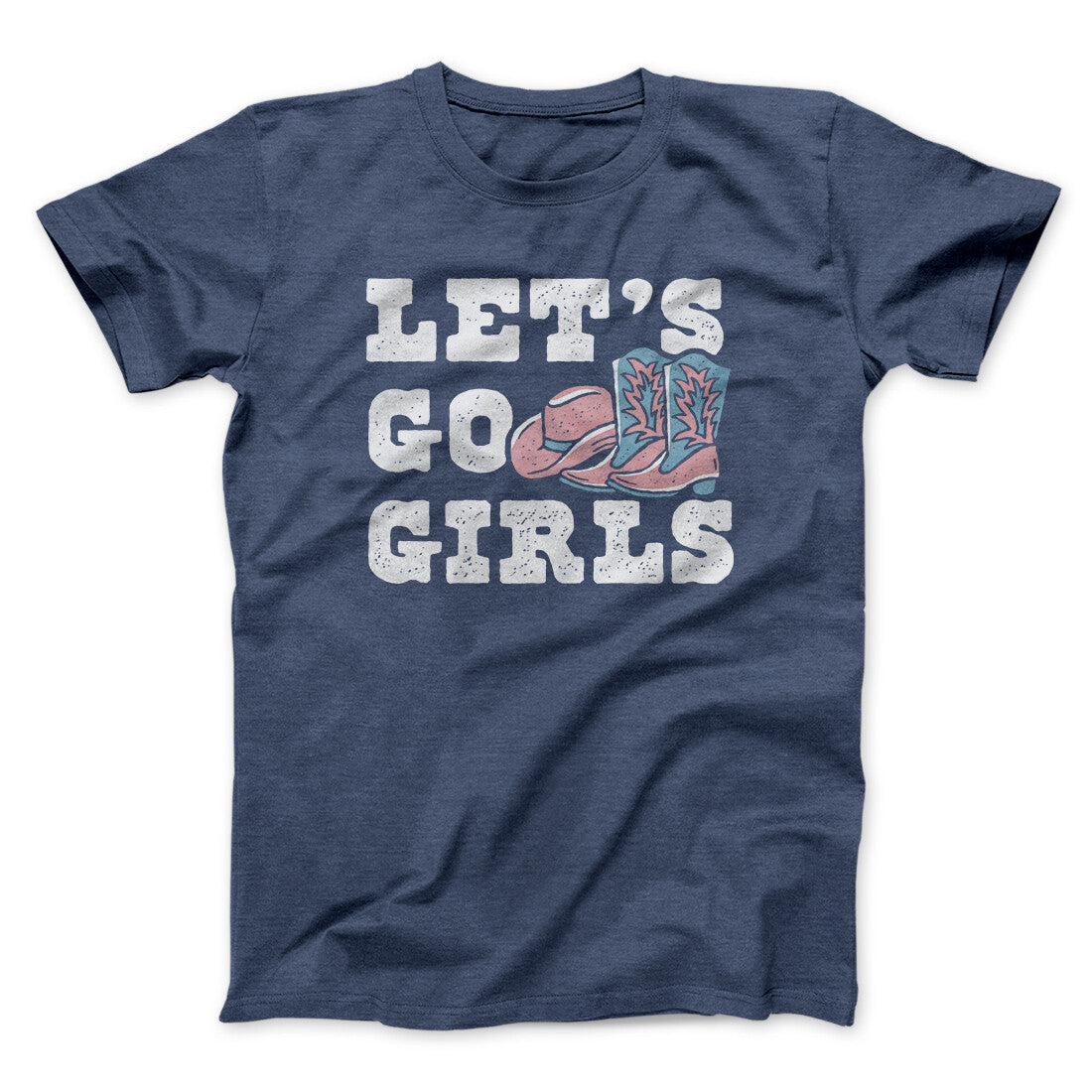 Lets Go Girls Men/Unisex T-Shirt Navy Heather | Funny Shirt from Famous In Real Life