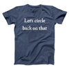 Let’s Circle Back On That Men/Unisex T-Shirt Navy Heather | Funny Shirt from Famous In Real Life