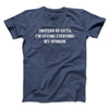 Instead Of Gifts I’m Giving Everyone My Opinion Men/Unisex T-Shirt Navy Heather | Funny Shirt from Famous In Real Life